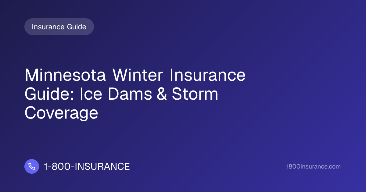 Minnesota Winter Insurance Guide: Ice Dams & Storm Coverage