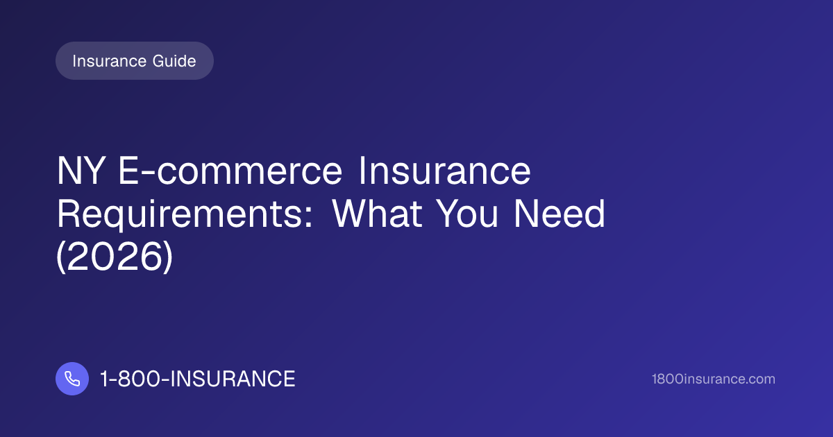 NY E-commerce Insurance Requirements: What You Need (2026)