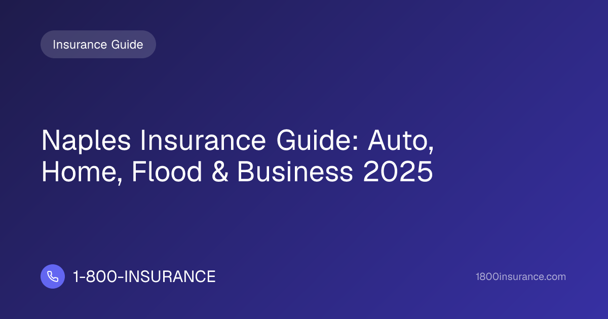 Naples Insurance Guide: Auto, Home, Flood & Business 2025