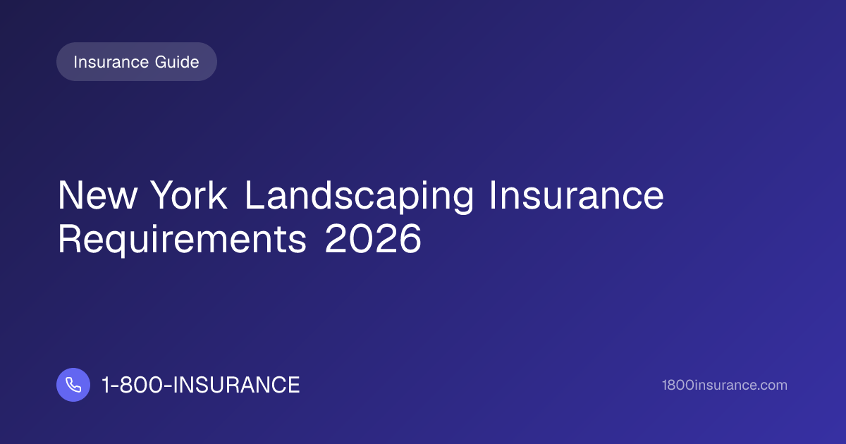New York Landscaping Insurance Requirements 2026 | 1-800-INSURANCE