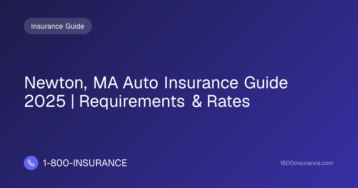 Newton, MA Auto Insurance Guide 2025 | Requirements & Rates