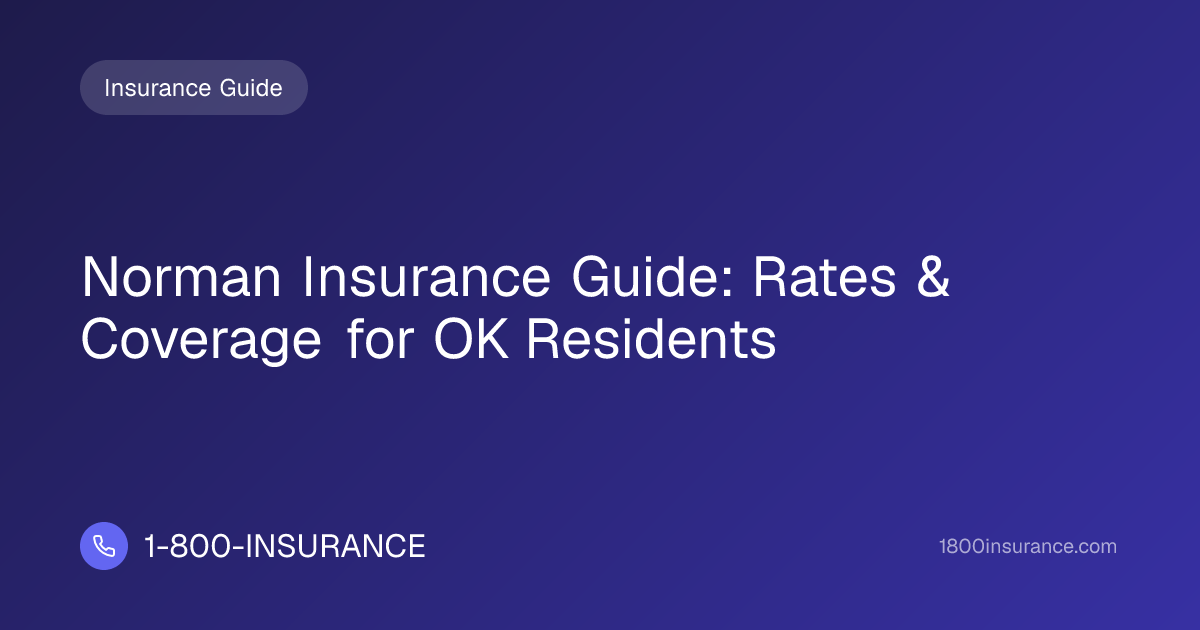 Norman Insurance Guide: Rates & Coverage for OK Residents