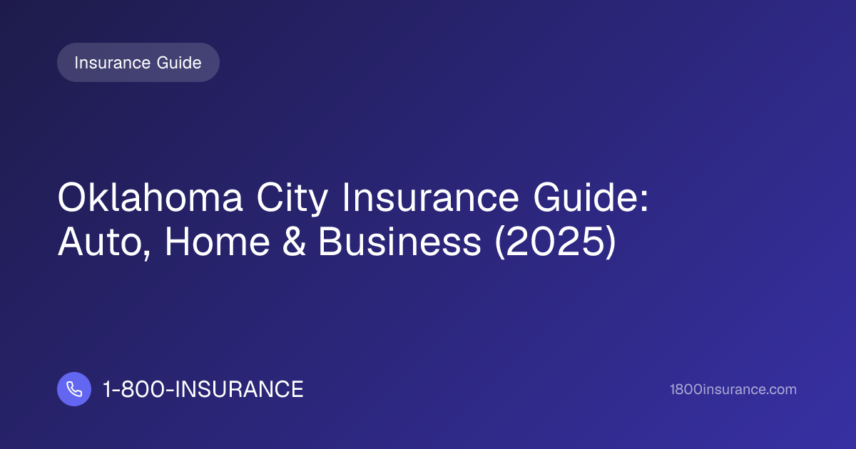 Oklahoma City Insurance Guide: Auto, Home & Business (2025)