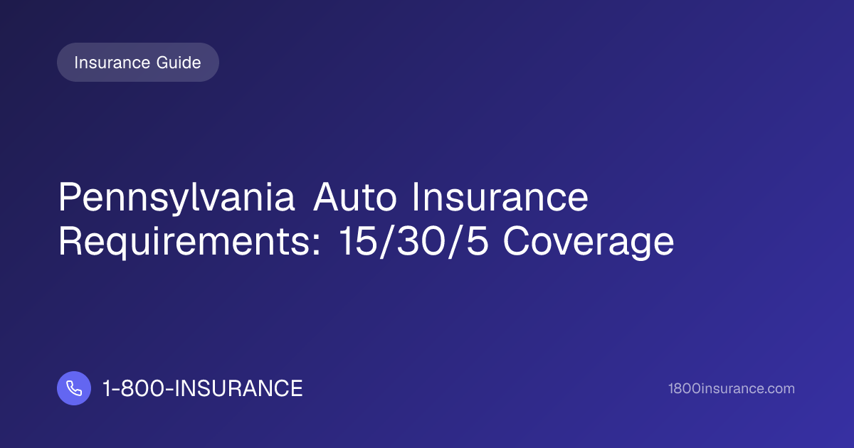 Pennsylvania Auto Insurance Requirements: 15/30/5 Coverage