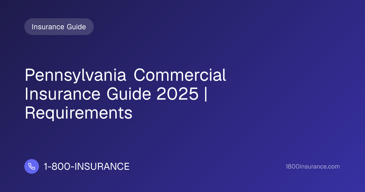 Pennsylvania Commercial Insurance Guide 2025 | Requirements