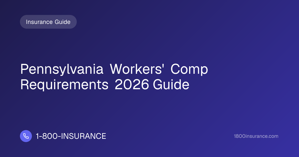 Pennsylvania Workers' Comp Requirements 2026 Guide | 1-800-INSURANCE