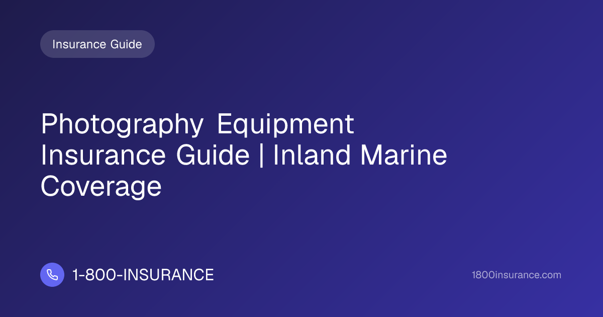 Photography Equipment Insurance Guide | Inland Marine Coverage