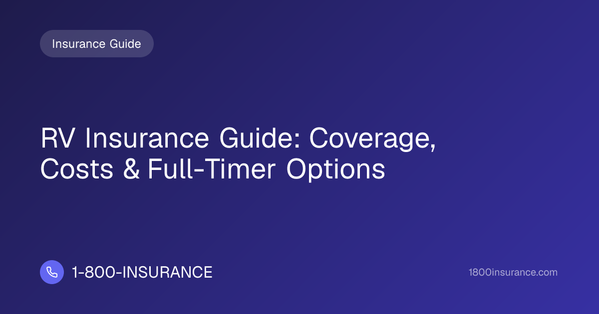 RV Insurance Guide: Coverage, Costs & Full-Timer Options