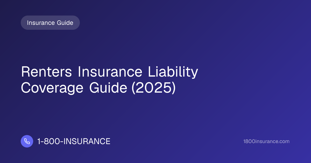 Renters Insurance Liability Coverage Guide (2025) | 1-800-INSURANCE
