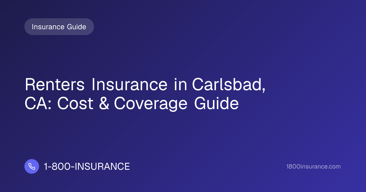 Renters Insurance in Carlsbad, CA: Cost & Coverage Guide