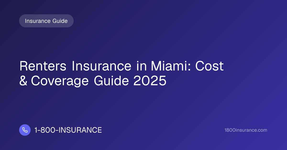 Renters Insurance in Miami: Cost & Coverage Guide 2025
