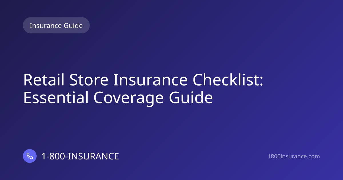 Retail Store Insurance Checklist: Essential Coverage Guide