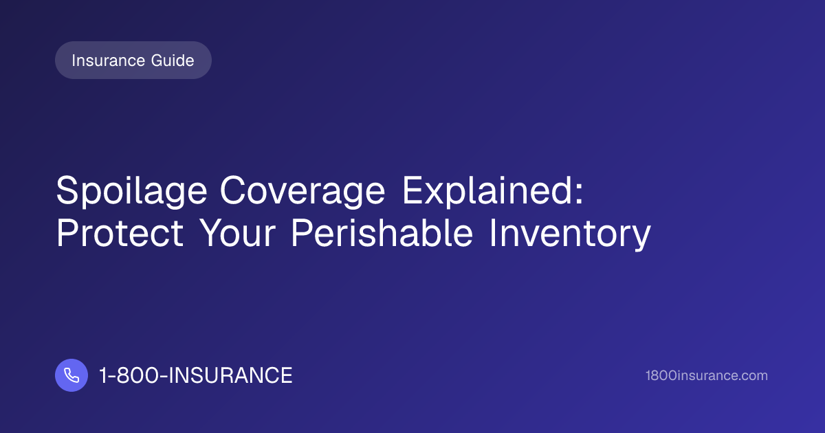 Spoilage Coverage Explained: Protect Your Perishable Inventory