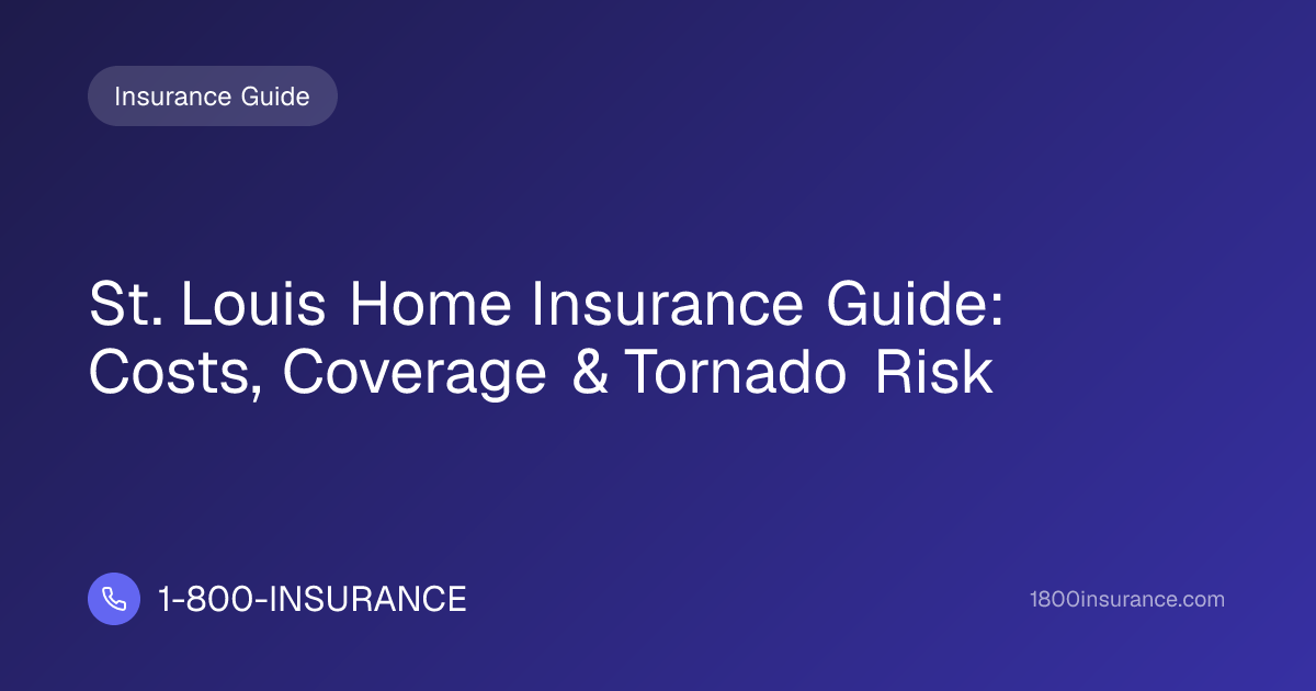 St. Louis Home Insurance Guide: Costs, Coverage & Tornado Risk