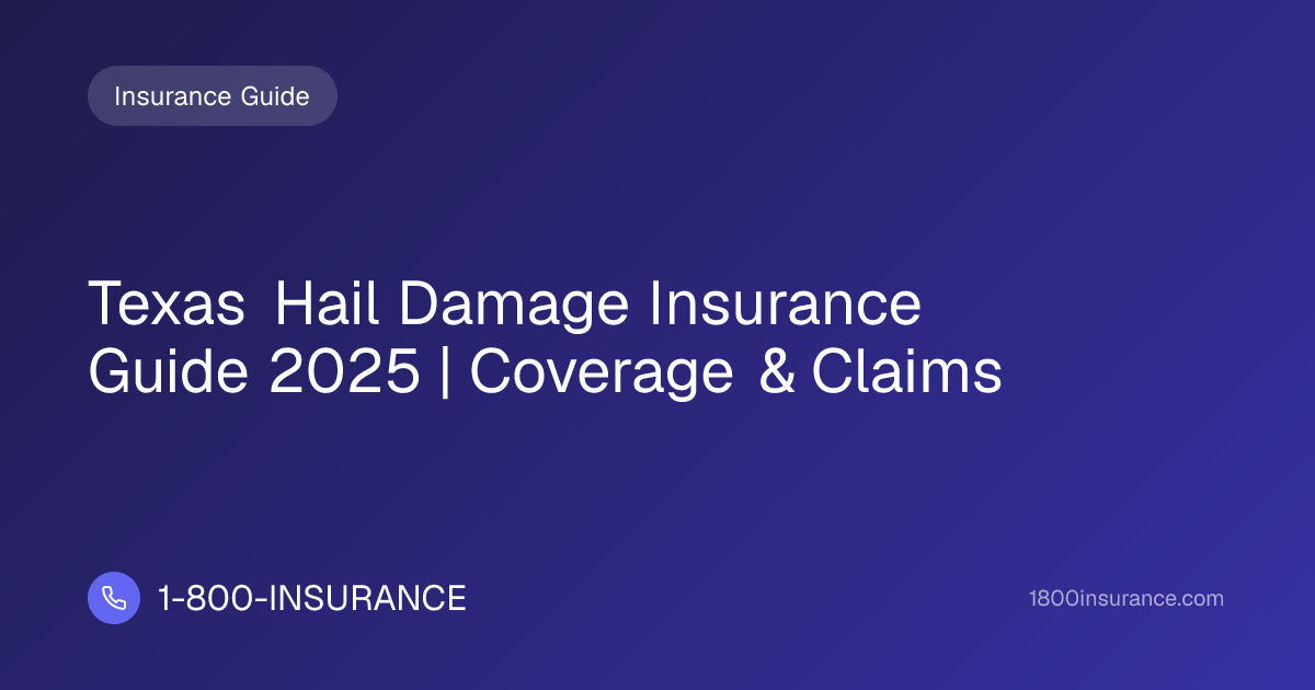 Texas Hail Damage Insurance Guide 2025 | Coverage & Claims