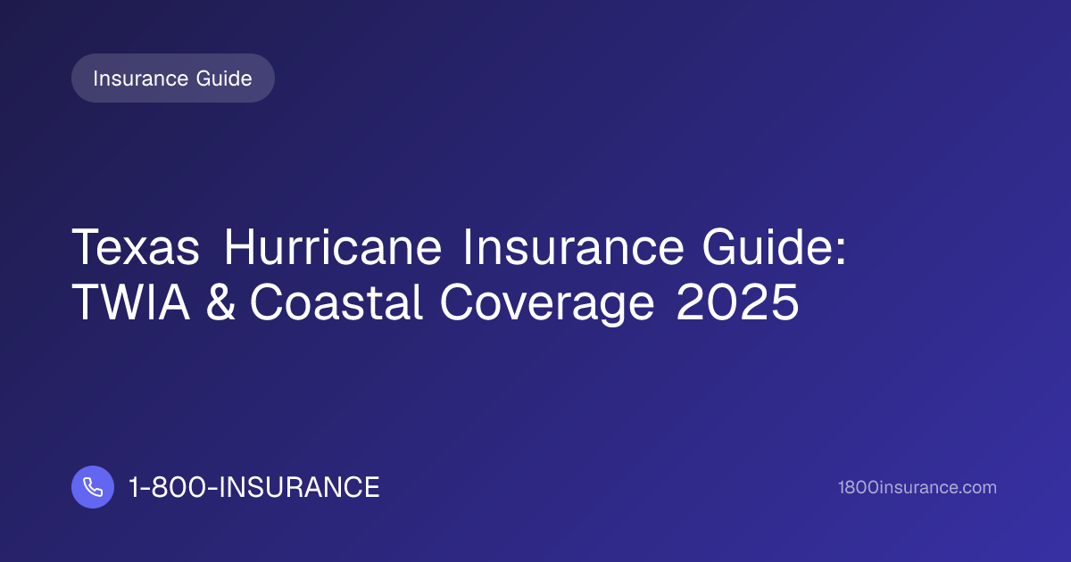 Texas Hurricane Insurance Guide: TWIA & Coastal Coverage 2025
