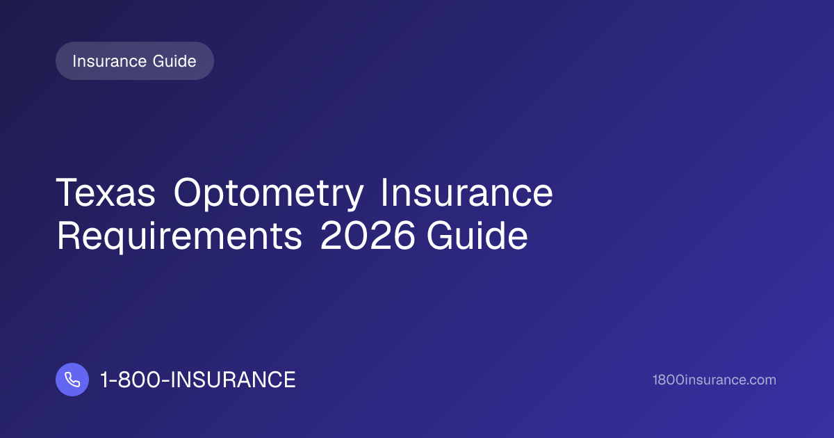 Texas Optometry Insurance Requirements 2026 Guide | 1-800-INSURANCE