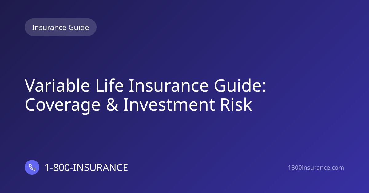 Variable Life Insurance Guide: Coverage & Investment Risk
