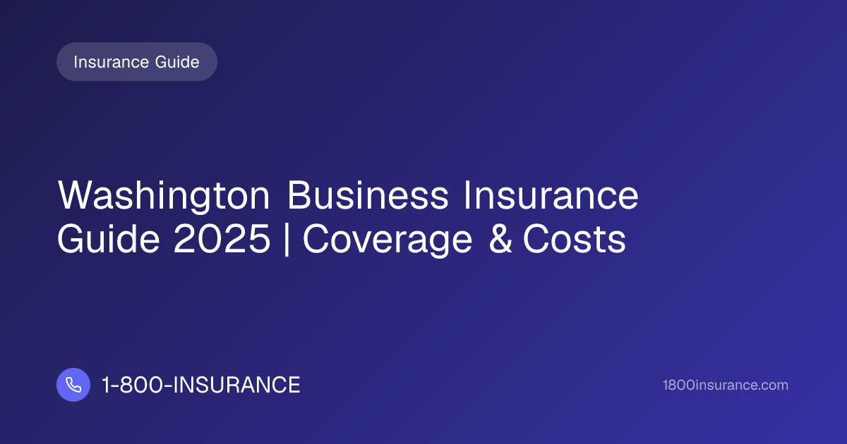 Washington Business Insurance Guide 2025 | Coverage & Costs