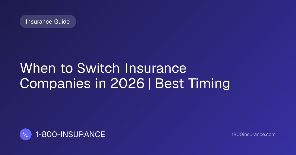 When to Switch Insurance Companies in 2026 | Best Timing