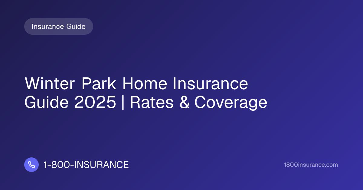 Winter Park Home Insurance Guide 2025 | Rates & Coverage