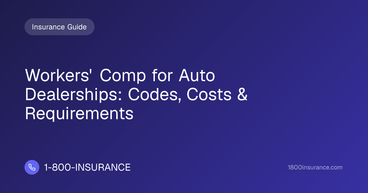 Workers' Comp for Auto Dealerships: Codes, Costs & Requirements