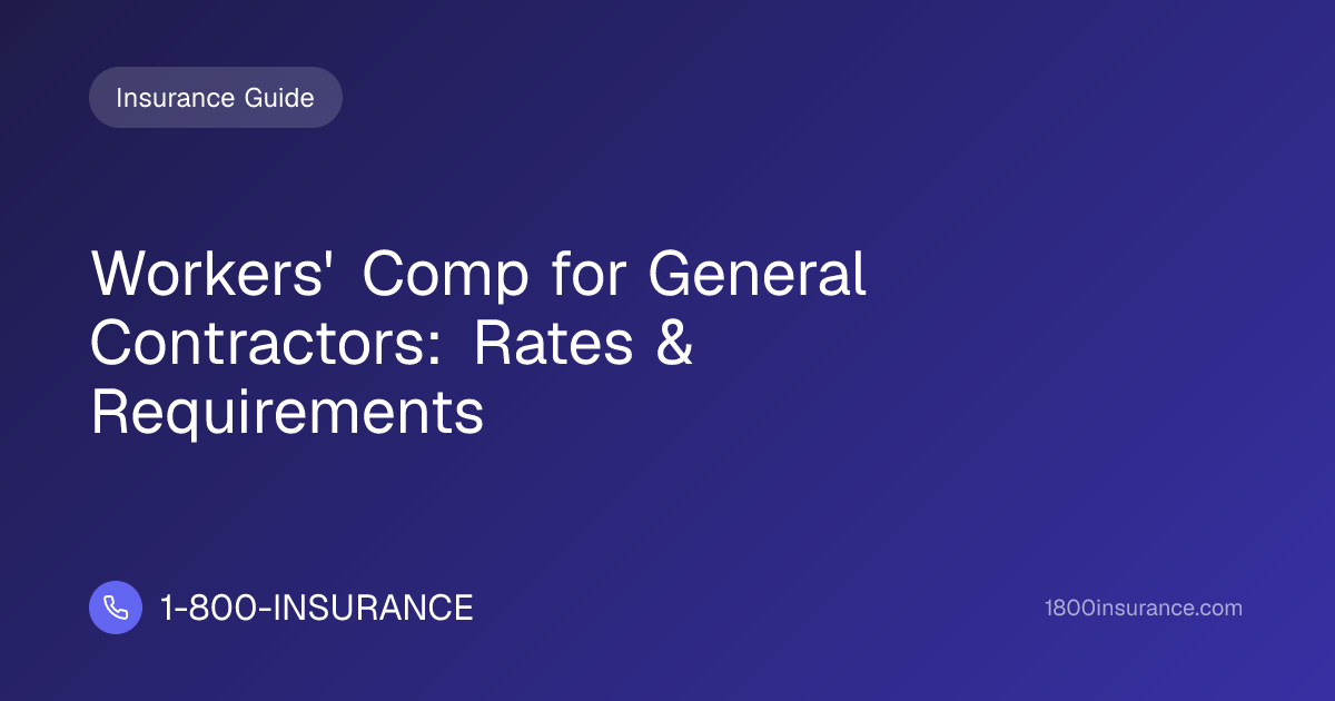 Workers' Comp for General Contractors: Rates & Requirements