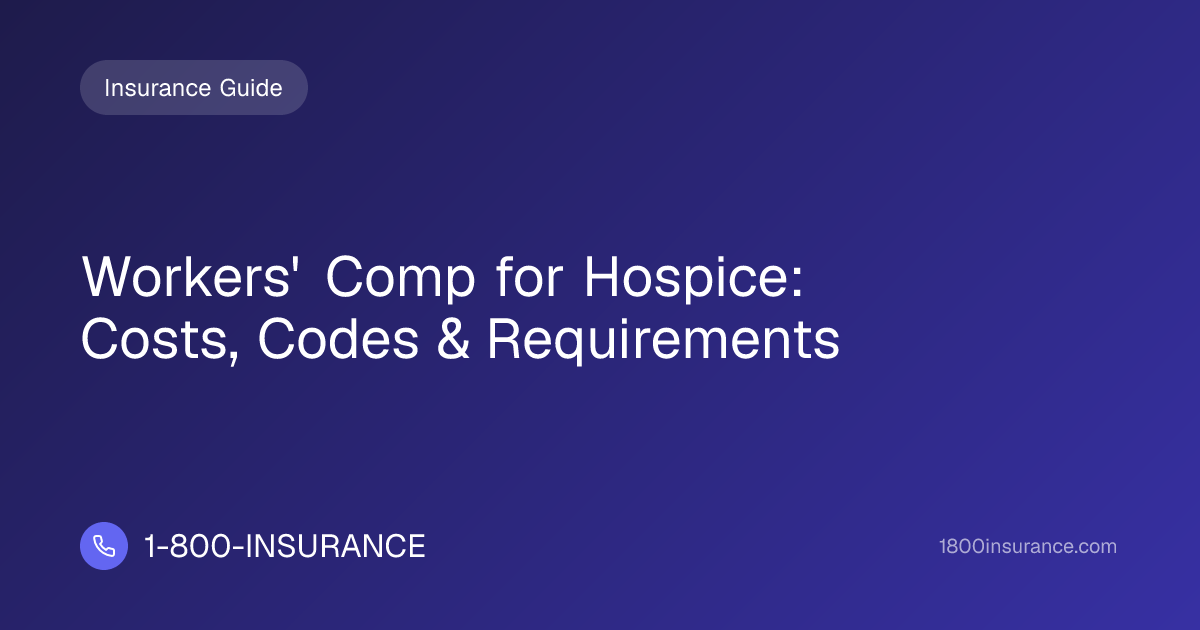 Workers' Comp for Hospice: Costs, Codes & Requirements