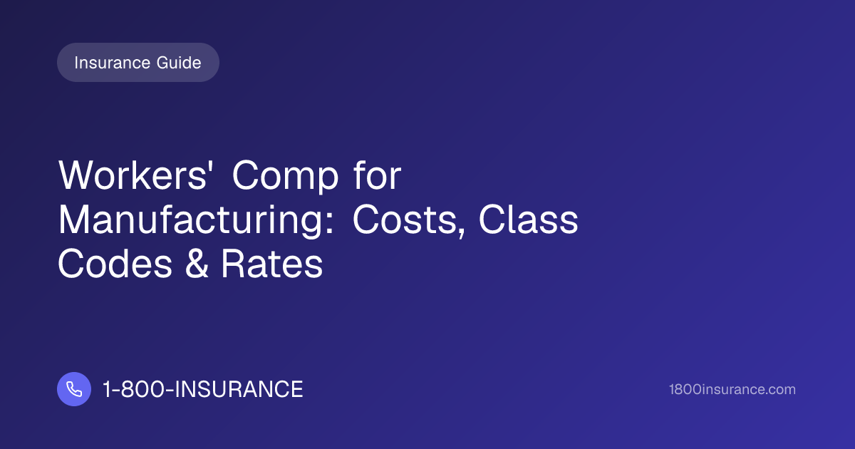 Workers' Comp for Manufacturing: Costs, Class Codes & Rates