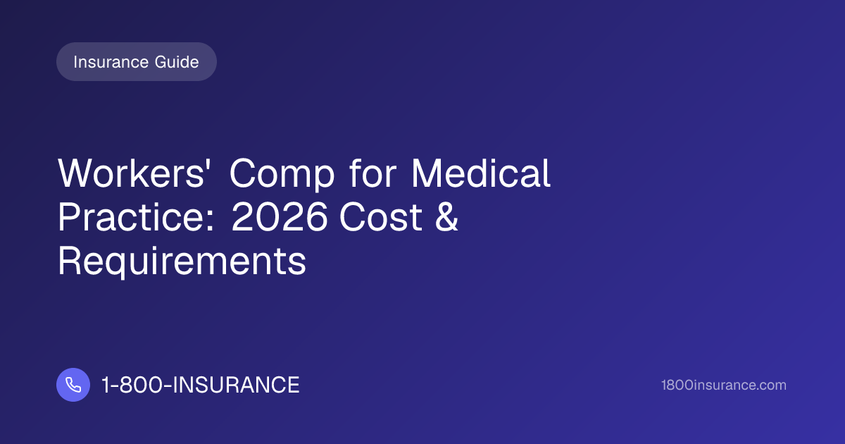 Workers' Comp for Medical Practice: 2026 Cost & Requirements