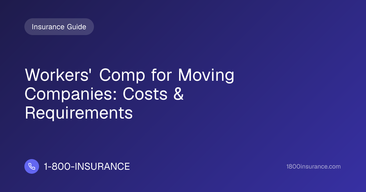 Workers' Comp for Moving Companies: Costs & Requirements