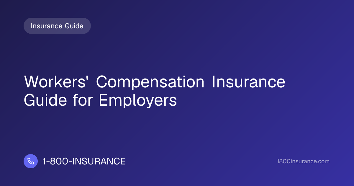 Workers' Compensation Insurance Guide for Employers | 1-800-INSURANCE