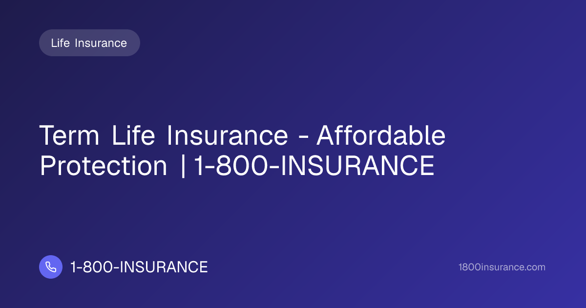 Term Life Insurance - Affordable Protection | 1-800-INSURANCE | 1-800 ...